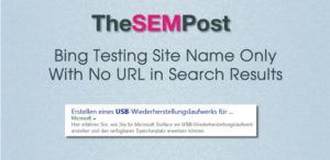 Bing testing site name only with no URL in search results. Instead of showing the URL of the site, Bing is showing the company/brand name only. Click the above image to read the full article on The SEM Post.
