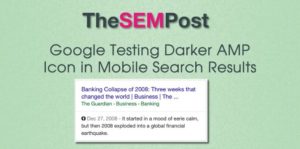 Google testing darker AMP icons in search results. The new icon stands out significantly more when you compare it to the usual light grey symbol you normally see in the search results. Click the above image to read the full article on The SEM Post.