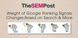 Weight of Google Ranking Signals Changes Based on Search & More. Many SEOs have a fairly good idea of the top ranking signals in the Google search results.  Google has confirmed that content and links are two of the most important ranking signals, RankBrain is among the top ranking signals, although it is debated whether it is number three or not. Click on the above image to read the full article on The SEM Post.