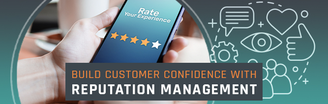 Build Customer Confidence with Reputation Management