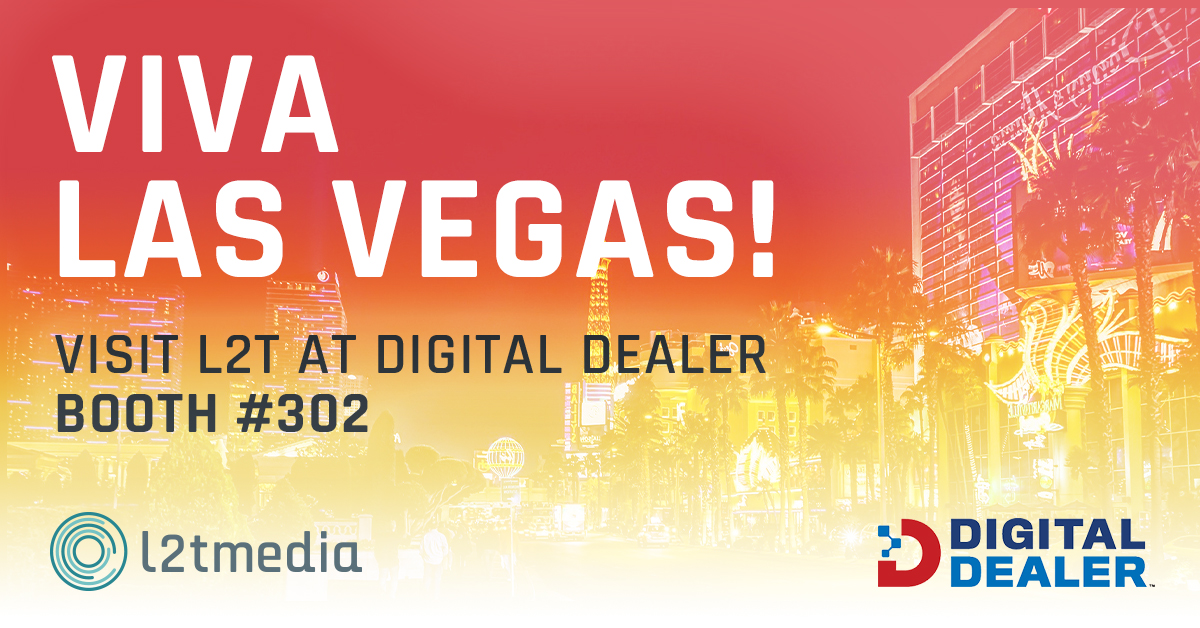 Visit L2T at Digital Dealer Las Vegas!